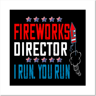 fireworks director..if i run you run..4th of July independence gift Posters and Art